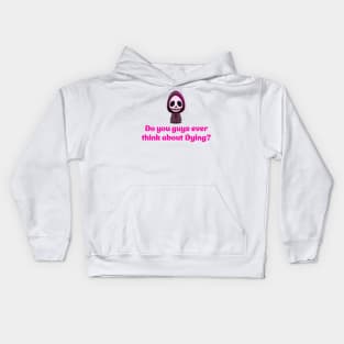 Do you guys ever think about dying? - Grim Reaper Kids Hoodie